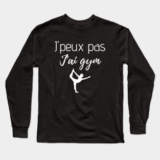 J'peux pas j'ai gym Long Sleeve T-Shirt